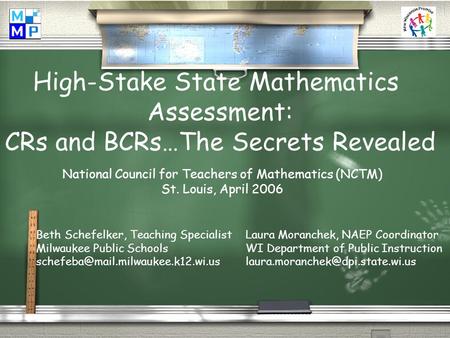 This material is based upon work supported by the National Science Foundation Grant No. 0314898. High-Stake State Mathematics Assessment: CRs and BCRs…The.