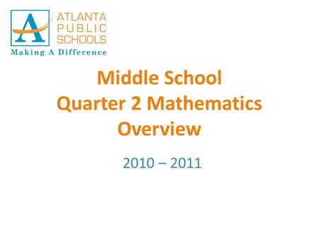Middle School Quarter 2 Mathematics Overview 2010 – 2011.