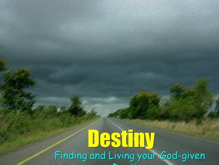 Finding and Living your God-given Destiny
