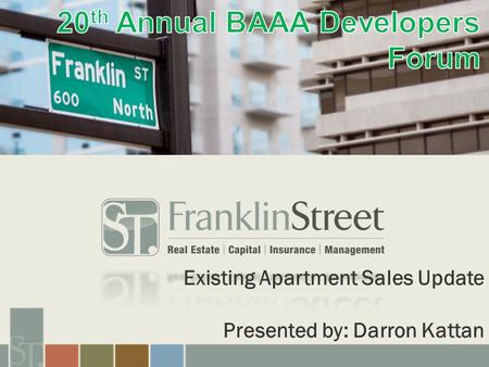 Existing Apartment Sales Update Presented by: Darron Kattan.