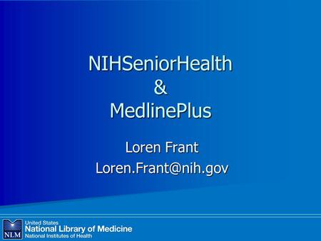 Loren Frant NIHSeniorHealth & MedlinePlus.