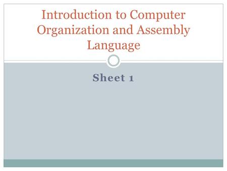 Sheet 1 Introduction to Computer Organization and Assembly Language.