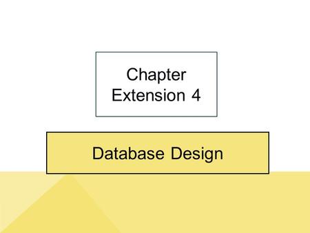 Database Design Chapter Extension 4. ce4-2 Study Questions Copyright © 2014 Pearson Education, Inc. Publishing as Prentice Hall Q1: Who will volunteer?