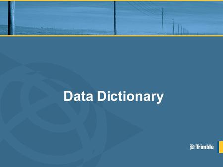 Data Dictionary. Improved Attribute Entry Big buttons Not just picklists –Radio buttons –Check boxes for Boolean values –Images User Friendly Prompts.
