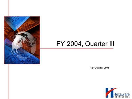 FY 2004, Quarter III 18 th October 2004. Disclaimer Certain statements on this presentation concerning our future growth prospects are forward-looking.