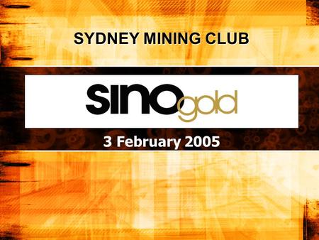 3 February 2005 SYDNEY MINING CLUB. DISCLAIMER The information contained in this presentation has been prepared using the information available to Sino.