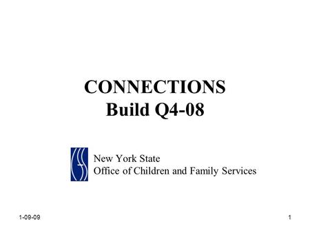1-09-091 CONNECTIONS Build Q4-08 New York State Office of Children and Family Services.