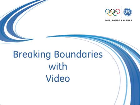 GE Security EMEA January 2009 Breaking Boundaries with Video.