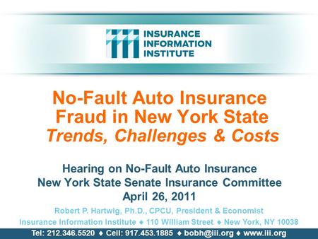No-Fault Auto Insurance Fraud in New York State Trends, Challenges & Costs Hearing on No-Fault Auto Insurance New York State Senate Insurance Committee.