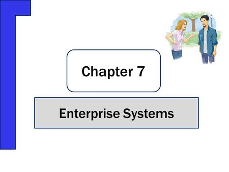 Chapter 7 Enterprise Systems.