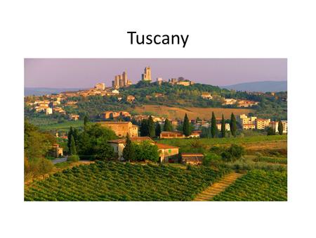 Tuscany.