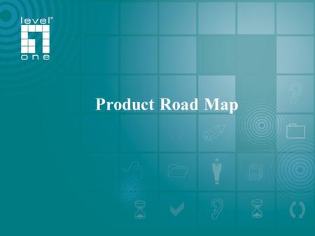 One World_One Brand_One LeveL_ LevelOne 2006 /2007 Roadmap Product Road Map.