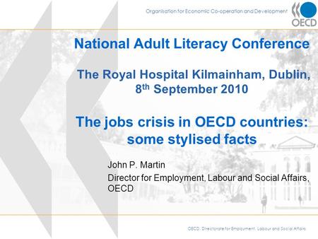OECD, Directorate for Employment, Labour and Social Affairs Organisation for Economic Co-operation and Development National Adult Literacy Conference The.