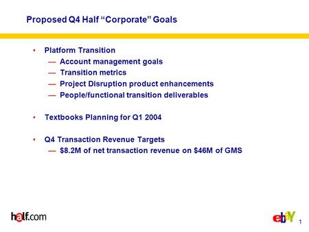 1 Proposed Q4 Half “Corporate” Goals Platform Transition —Account management goals —Transition metrics —Project Disruption product enhancements —People/functional.