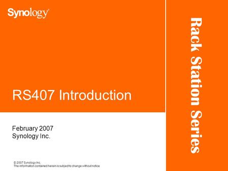 RS407 Introduction February 2007 Synology Inc..
