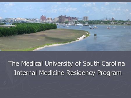 The Medical University of South Carolina Internal Medicine Residency Program.