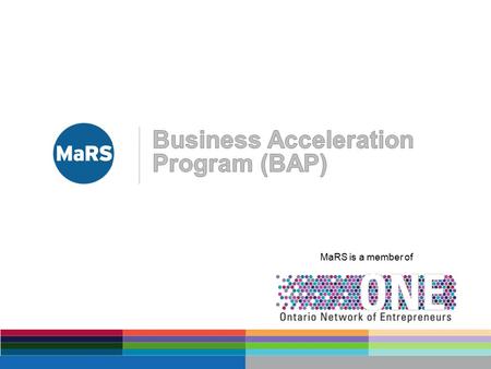 MaRS is a member of. Business Acceleration Programs & Services Industry-Academic Collaboration Programs & Services Investment Accelerator Fund Entrepreneurs.