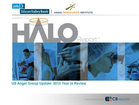 US Angel Group Update: 2013 Year in Review. Table of Contents 2013 Highlights p. 3 National Trends p. 5 Most Active Angels p.13 Regional Trends p.15 Sector.