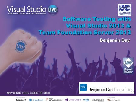 Software Testing with Visual Studio 2013 & Team Foundation Server 2013 Benjamin Day.