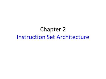 Chapter 2 Instruction Set Architecture
