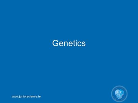 Www.juniorscience.ie Genetics. www.juniorscience.ie 1B5 Genetics inheritable and non-inheritable characteristics, chromosomes and genes.