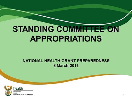 STANDING COMMITTEE ON APPROPRIATIONS NATIONAL HEALTH GRANT PREPAREDNESS 8 March 2013 1.