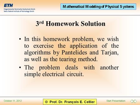 Start Presentation October 11, 2012 3 rd Homework Solution In this homework problem, we wish to exercise the application of the algorithms by Pantelides.