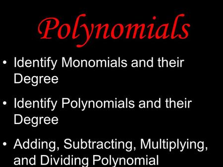 Polynomials Identify Monomials and their Degree