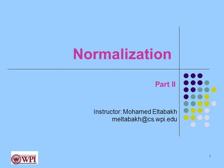 Normalization 1 Instructor: Mohamed Eltabakh Part II.