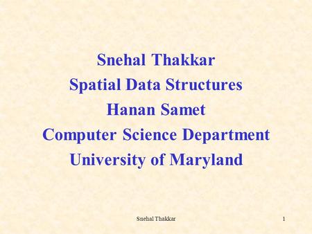 Spatial Data Structures Hanan Samet Computer Science Department