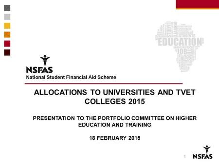 Allocations to Universities and TVET Colleges 2015 Presentation to the Portfolio Committee on Higher Education and Training 18 February 2015.