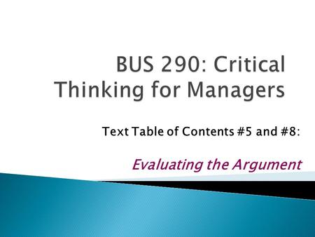 Text Table of Contents #5 and #8: Evaluating the Argument.