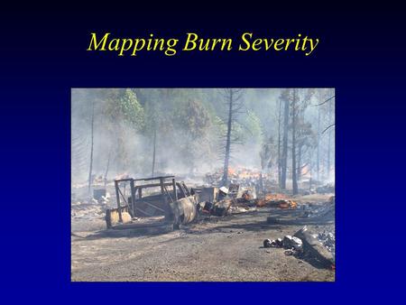 Mapping Burn Severity. Burned Area Reflectance Classification (BARC)