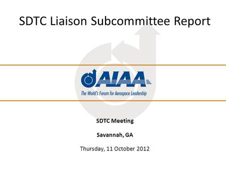 1 SDTC Liaison Subcommittee Report SDTC Meeting Savannah, GA Thursday, 11 October 2012.