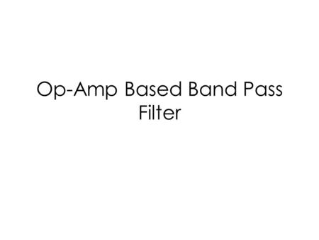 Op-Amp Based Band Pass Filter. Equivalent DC (DC feedback)