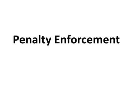 Penalty Enforcement. Status of Ball and Plays Status of the ball – there are only two possibilities – it’s either a live ball foul or a dead ball foul.