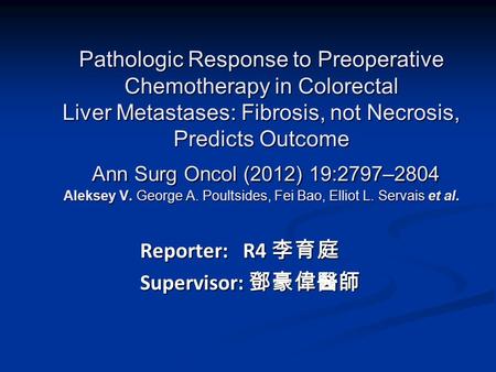 Pathologic Response to Preoperative Chemotherapy in Colorectal Liver Metastases: Fibrosis, not Necrosis, Predicts Outcome Ann Surg Oncol (2012) 19:2797–2804.