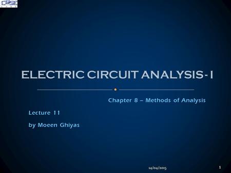 Chapter 8 – Methods of Analysis Lecture 11 by Moeen Ghiyas 14/04/2015 1.