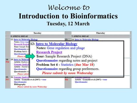 Introduction to Bioinformatics Tuesday, 12 March.
