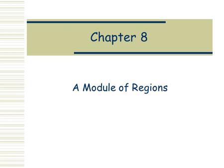 Chapter 8 A Module of Regions. The Region Data Type  A region represents an area on the two-dimensional Cartesian plane.  It is represented by a tree-like.