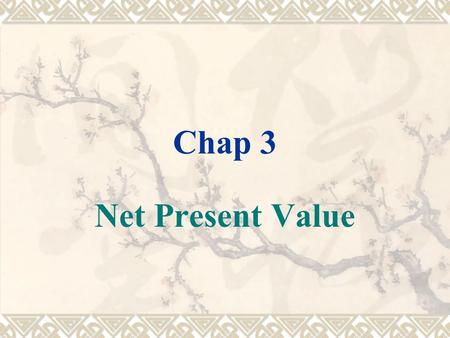 Chap 3 Net Present Value.  Net present value is the single most widely used tool for large investments made by corporations.  Klammer reported a survey.