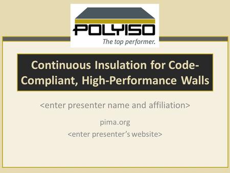 Continuous Insulation for Code- Compliant, High-Performance Walls pima.org.