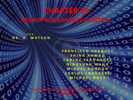 CHAPTER 16 MICROPROGRAMMED CONTROL DR. H. WATSON FRANCISCO VASQUEZ