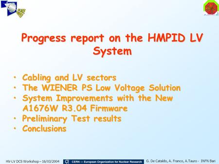 HV-LV DCS Workshop – 16/03/2004 G. De Cataldo, A. Franco, A.Tauro - INFN Bari Progress report on the HMPID LV System Cabling and LV sectorsCabling and.