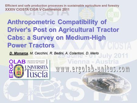 Anthropometric Compatibility of Driver's Post on Agricultural Tractor Cabs: a Survey on Medium-High Power Tractors D. Monarca, M. Cecchini, R. Bedini,
