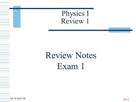 R1-1 Physics I Review 1 Review Notes Exam 1. R1-2 Definitions.
