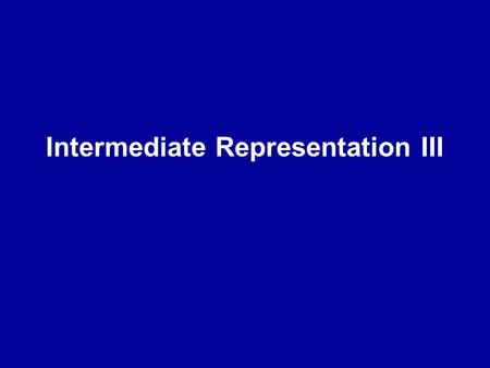 Intermediate Representation III. 2 PAs PA2 deadline is 16.12.