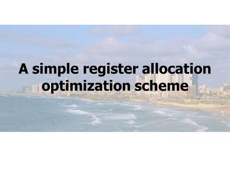 A simple register allocation optimization scheme.
