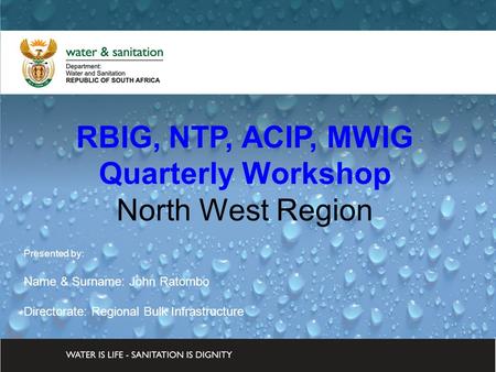 DWA CORPORATE IDENTITY Presented by: Johan Maree Deputy Director: Media Production 12 December 2012 RBIG, NTP, ACIP, MWIG Quarterly Workshop North West.