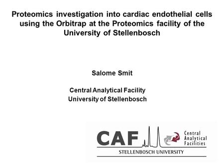 Proteomics investigation into cardiac endothelial cells using the Orbitrap at the Proteomics facility of the University of Stellenbosch Salome Smit Central.